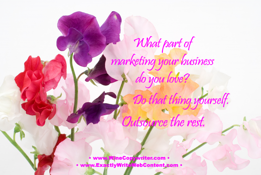 What part of marketing your business do you love? Do that thing yourself. Outsource the rest.