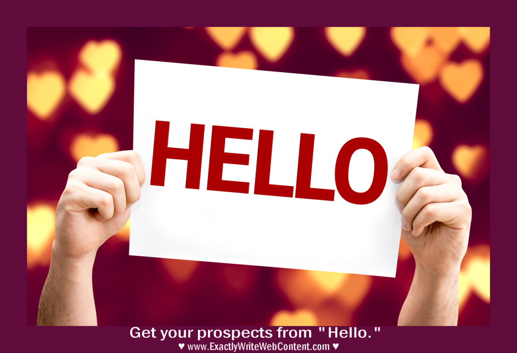 Get your prospects from hello with content marketing - Exactly Write Web Content