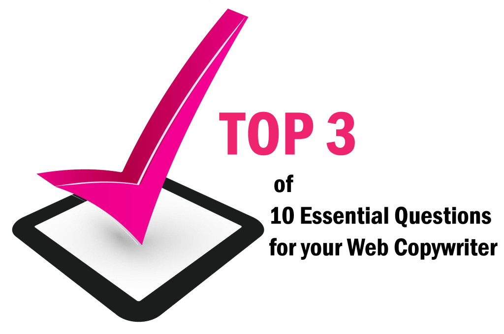 Top 3 of 10 Essential Questions for your Web Copywriter