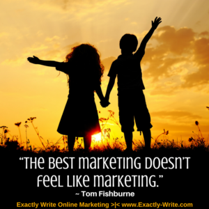 The best marketing doesn't feel like marketing - quote by Tom Fishburne