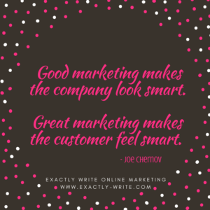 Great marketing makes customer feel smart - marketing quote by Joe Chernov