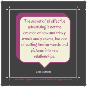 Secret of effective advertising is putting familiar words and pictures into new relationships - marketing quote by Leo Burnett